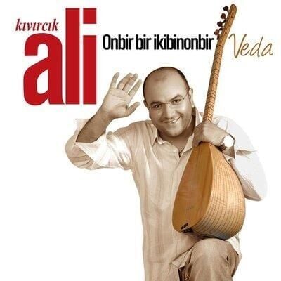 Kıvırcık Ali - Onbir Bir İkibinonbir Veda