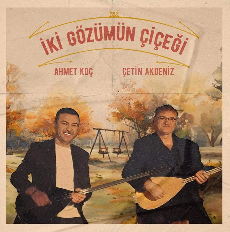 Ahmet Koç - Çetin Akdeniz - İki Gözümün Çiçeği Plak